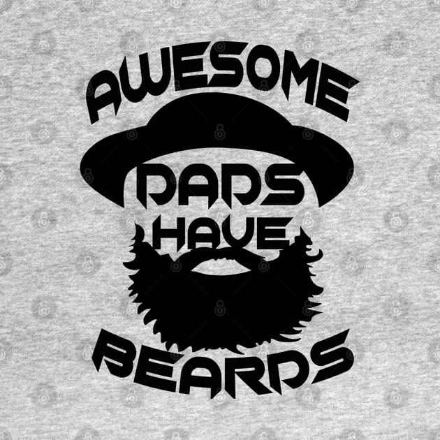 Father Day Awesome Dads Have Beards by raeex